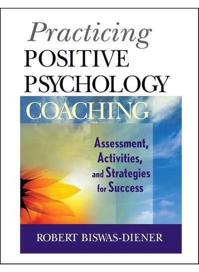 Buy WILEY Practicing Positive Psychology Coaching: Assessment, Activities and Strategies for Success in UAE