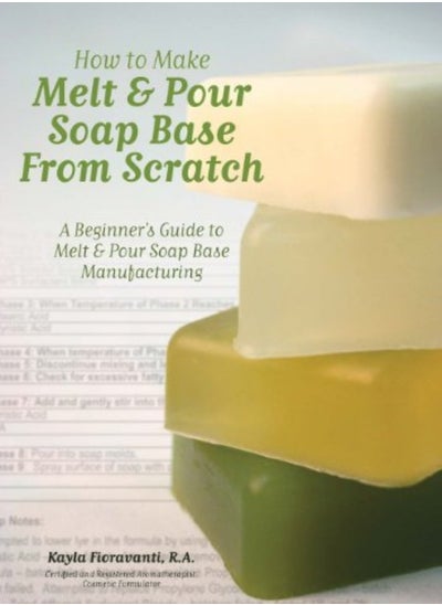 اشتري How To Make Melt & Pour Soap Base From Scratch A Beginners Guide To Melt & Pour Soap Base Manufact by Craig Lesley Anne Paperback في الامارات