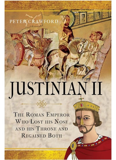 Buy Justinian II: The Roman Emperor Who Lost his Nose and his Throne in UAE