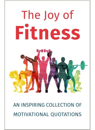 Buy The Joy Of Fitness: An Inspiring Collection of Motivational Quotations in UAE