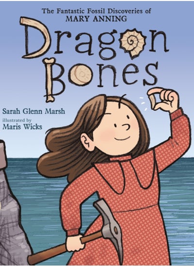 اشتري Dragon Bones : The Fantastic Fossil Discoveries of Mary Anning في السعودية