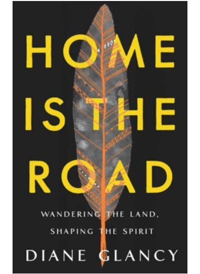 Buy Home Is the Road : Wandering the Land, Shaping the Spirit in UAE