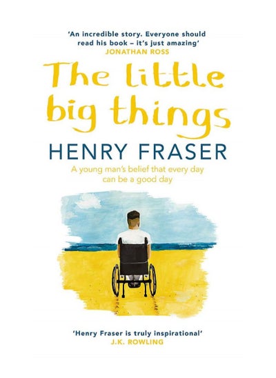 Buy The Little Big Things A Young Mans Belief That Every Day Can Be A Good Day Hardcover in UAE