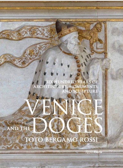 اشتري Venice and the Doges : Six Hundred Years of Architecture, Monuments, and Sculpture في السعودية