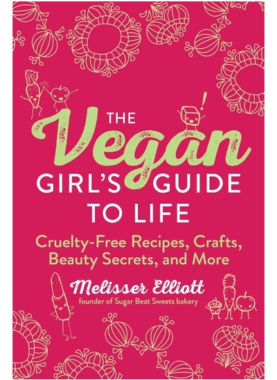 Buy The Vegan Girl's Guide to Life: Cruelty-Free Recipes, Crafts, Beauty Secrets, and More in UAE