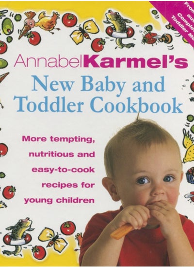 Buy Annabel Karmel's Baby And Toddler Cookbook : More Tempting,Nutritious and Easy-to-Cook Recipes From the Author of THE COMPLETE BABY AND TODDLER MEAL PLANNER in Saudi Arabia