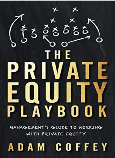 اشتري The Private Equity Playbook Managements Guide To Working With Private Equity by Coffey, Adam Paperback في الامارات