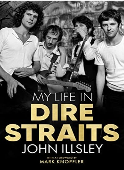 اشتري My Life in Dire Straits: The Inside Story of One of the Biggest Bands in Rock History في الامارات