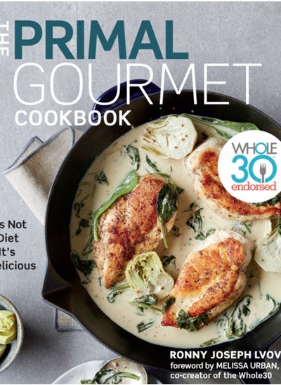 اشتري The Primal Gourmet Cookbook : Whole30 Endorsed: It's Not a Diet If It's Delicious في الامارات