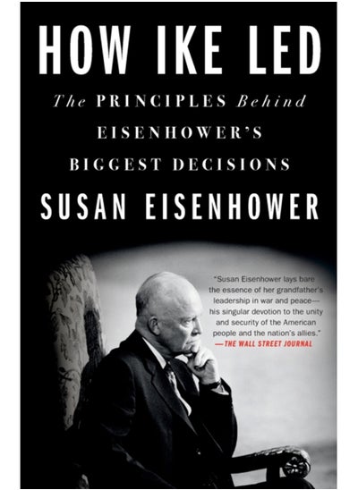 Buy How Ike Led : The Principles Behind Eisenhower's Biggest Decisions in Saudi Arabia