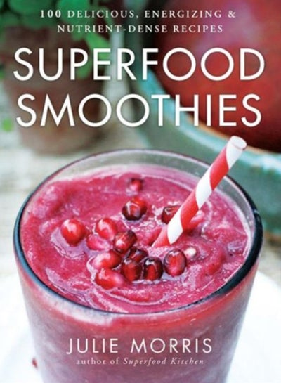 Buy Superfood Smoothies : 100 Delicious, Energizing & Nutrient-dense Recipes Volume 2 in UAE