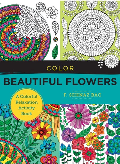 اشتري Color Beautiful Flowers : A Colorful Relaxation Activity Book في السعودية