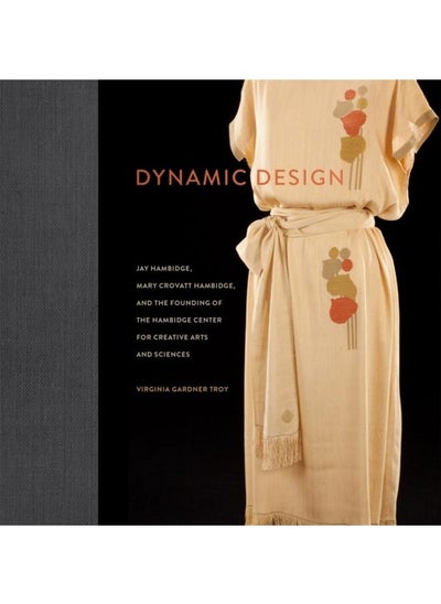 Buy Dynamic Design : Jay Hambidge, Mary Crovatt Hambidge, and the Founding of the Hambidge Center for Creative Arts and Sciences in UAE