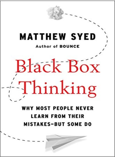 Buy Black Box Thinking Why Most People Never Learn From Their Mistakesbut Some Do by Syed, Matthew Hardcover in UAE