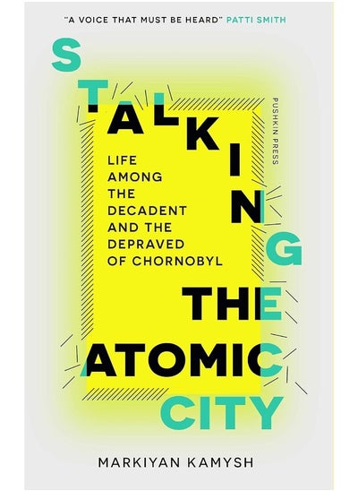 اشتري Stalking the Atomic City: Life Among the Decadent and the Depraved of Chornobyl في الامارات