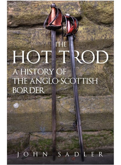 Buy The Hot Trod: A History of the Anglo-Scottish Border in UAE