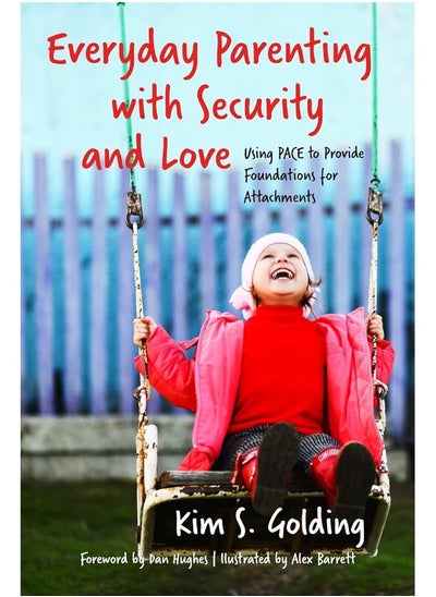 Buy Everyday Parenting with Security and Love: Using PACE to Provide Foundations for Attachment in UAE