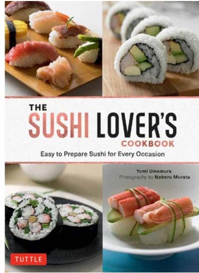 اشتري The Sushi Lover's Cookbook : Easy to Prepare Sushi for Every Occasion في السعودية