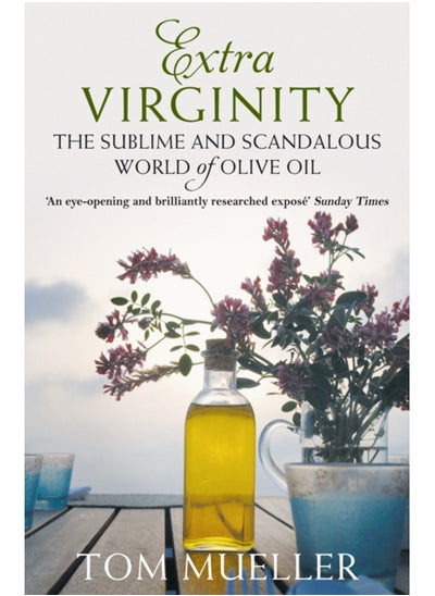 Buy Extra Virginity : The Sublime and Scandalous World of Olive Oil in UAE