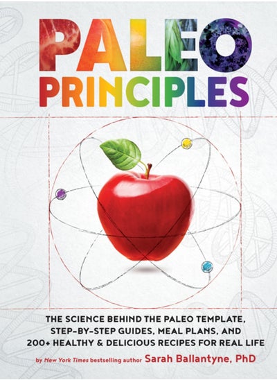 اشتري Paleo Principles : The Science Behind the Paleo Template, Step-by-Step Guides, Meal Plans, and 200 + Healthy & Delicious Recipes for Real Life في الامارات