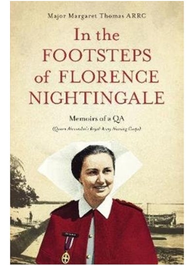 اشتري In the Footsteps of Florence Nightingale : Memoirs of a QA (Queen Alexandra's Royal Army Nursing Corps) في السعودية