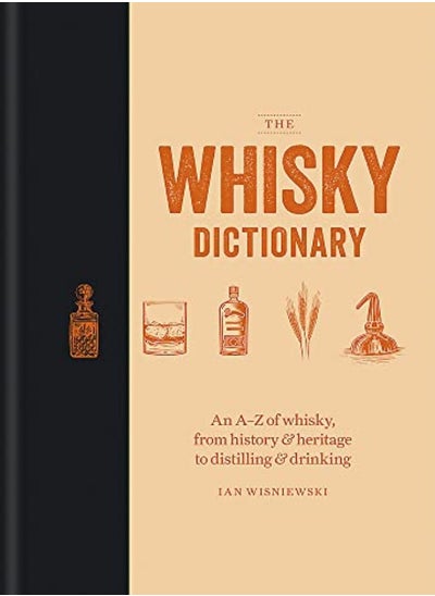 Buy The Whisky Dictionary An Az Of Whisky From History & Heritage To Distilling & Drinking by Wisniewski, Ian Hardcover in UAE