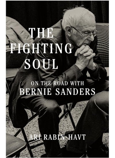 Buy The Fighting Soul: On the Road with Bernie Sanders in UAE