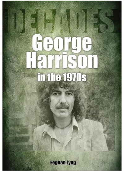 اشتري George Harrison in the 1970s: Decades في الامارات