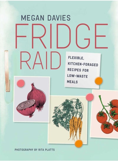 اشتري Fridge Raid : Flexible, Kitchen-Foraged Recipes for Low-Waste Meals في الامارات