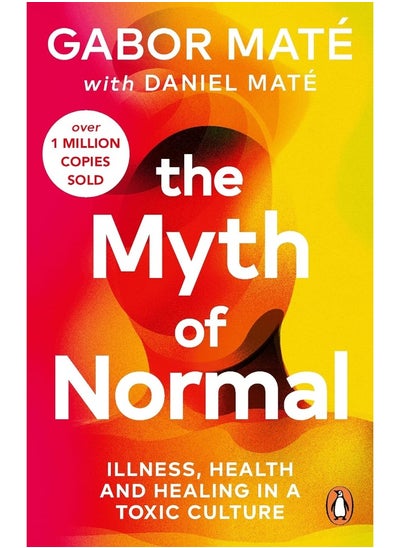 اشتري The Myth of Normal: Trauma, Illness & Healing in a Toxic Culture في الامارات