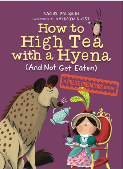 Buy How To High Tea With A Hyena (and Not Get Eaten) : A Polite Predators Book in Saudi Arabia