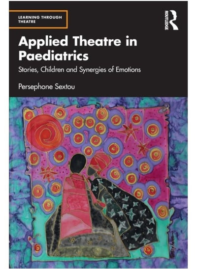 Buy Applied Theatre in Paediatrics : Stories, Children and Synergies of Emotions in UAE