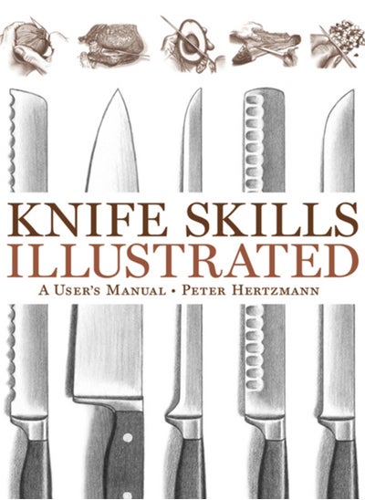 Buy Knife Skills Illustrated : A User's Manual in UAE