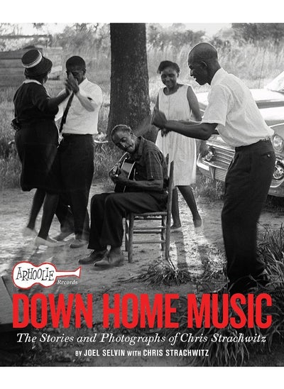 اشتري Arhoolie Records Down Home Music: The Stories and Photographs of Chris Strachwitz في الامارات