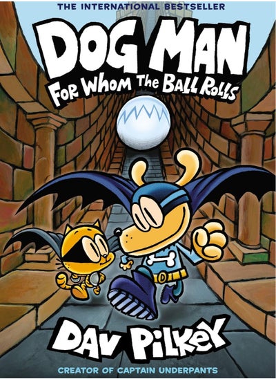 Buy Dog Man: For Whom the Ball Rolls: From the Creator of Captain Underpants (Dog Man #7) in Saudi Arabia