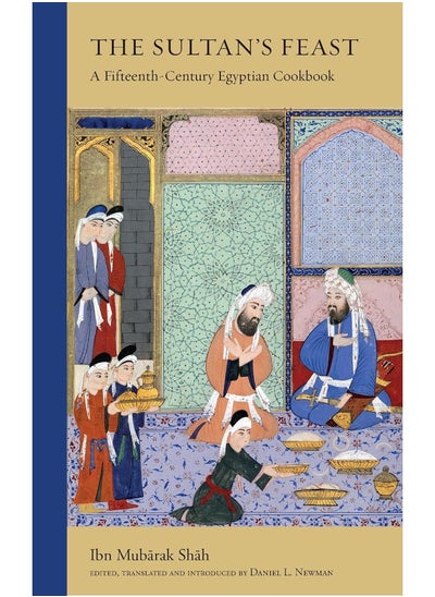 Buy Saqi Books The Sultan's Feast: A Fifteenth-Century Egyptian Cookbook in UAE