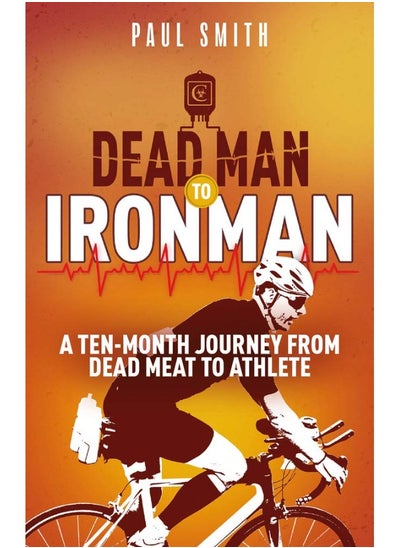 Buy Dead Man to Iron Man: A Ten Month Journey from Dead Meat to Athlete in UAE