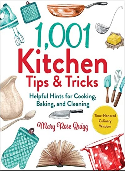 Buy 1001 Kitchen Tips & Tricks Helpful Hints For Cooking Baking And Cleaning by Quigg, Mary Rose Hardcover in UAE