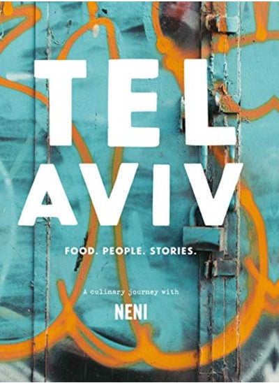 Buy Tel Aviv Food People Stories A Culinary Journey With Neni by Molcho, Haya - Molcho, Nuriel Hardcover in UAE