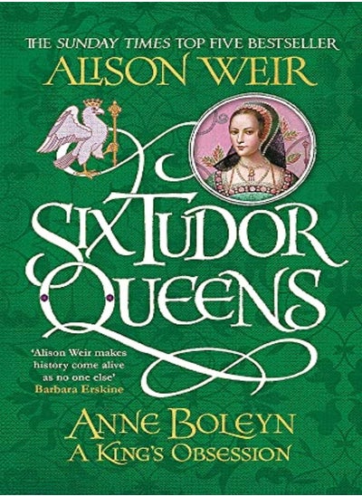 اشتري Six Tudor Queens Anne Boleyn A Kings Obsession Six Tudor Queens 2 by Weir, Alison Paperback في الامارات