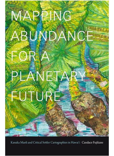 اشتري Mapping Abundance for a Planetary Future: Kanaka Maoli and Critical Settler Cartographies in Hawai'i في الامارات