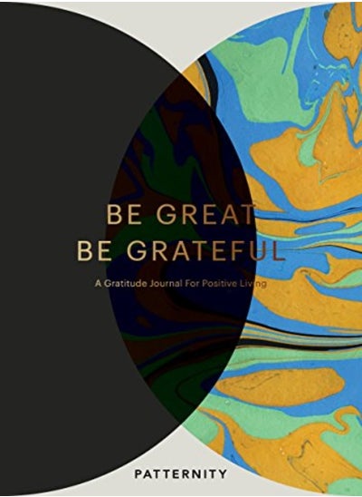 Buy Be Great Be Grateful A Gratitude Journal For Positive Living by Patternity Paperback in UAE