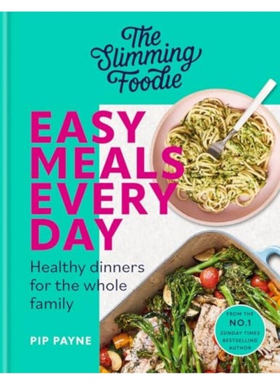 Buy The Slimming Foodie Easy Meals Every Day Healthy Dinners For The Whole Family in UAE