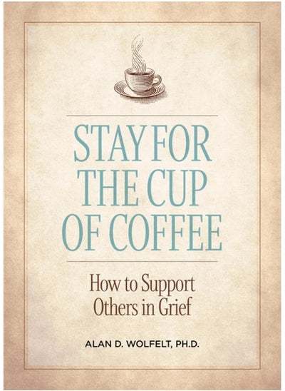 Buy Stay for the Cup of Coffee: How to Support Others in Grief in UAE