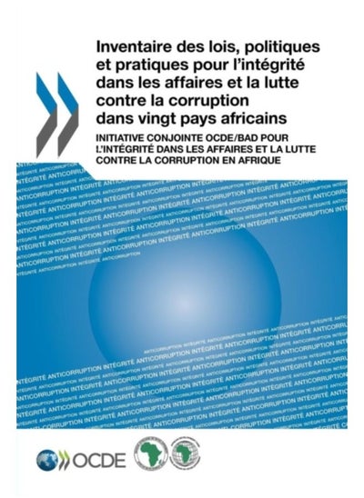 Buy Inventaire Des Lois, Politiques Et Pratiques Pour L'Integrite Dans Les Affaires Et La Lutte Contre La Corruption Dans Vingt Pays Africains - Paperback in Saudi Arabia