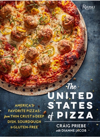 Buy The United States of Pizza : America's Favorite Pizzas, From Thin Crust to Deep Dish, Sourdough to Gluten-Free in UAE