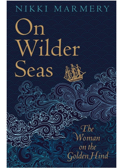 اشتري On Wilder Seas : The Woman on the Golden Hind في السعودية