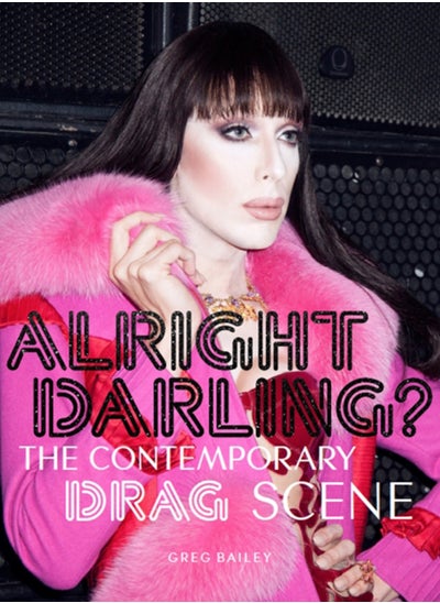 اشتري Alright Darling? : The Contemporary Drag Scene في الامارات