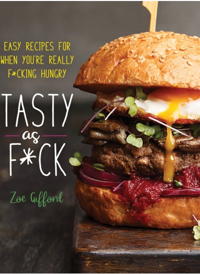 Buy Tasty as F*ck : Easy Recipes for When You're Really F*cking Hungry in UAE