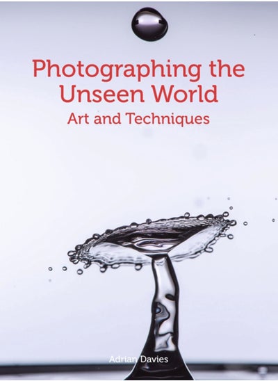 Buy Photographing the Unseen World : Art and Techniques in UAE